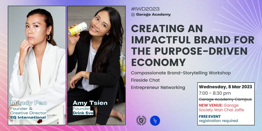creating an impact brand for purpose driven startups a compassionate story telling workshop mandy pao eq international amy tsien drink eve garage society garage academy hong kong 2023