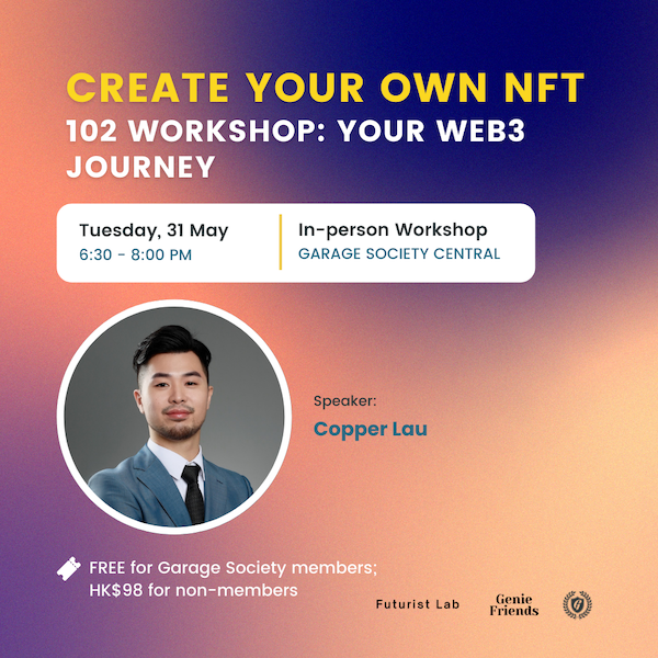 Create your Own NFT 102 Workshop event at Garage Society with Copper Lau from Futurist Lab